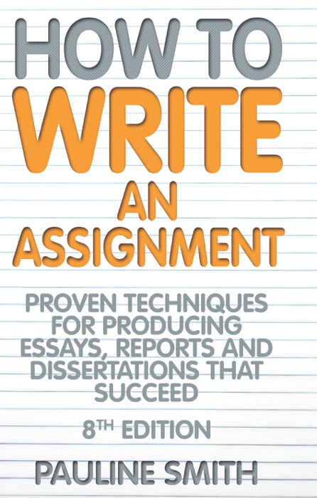 How To Write An Assignment, 8th Edition