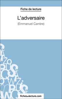 L'adversaire d'Emmanuel Carrère (Fiche de lecture) - Jessica Z & fichesdelecture.com