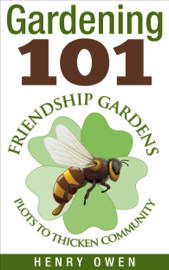 Gardening 101: Friendship Gardens