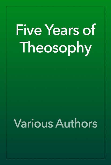 Five Years of Theosophy