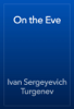 On the Eve - Ivan Sergeyevich Turgenev