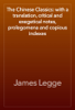 The Chinese Classics: with a translation, critical and exegetical notes, prolegomena and copious indexes - James Legge