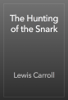 The Hunting of the Snark - Lewis Carroll