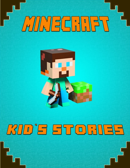 Minecraft Kid’s Stories Book (An Unofficial Minecraft Book)