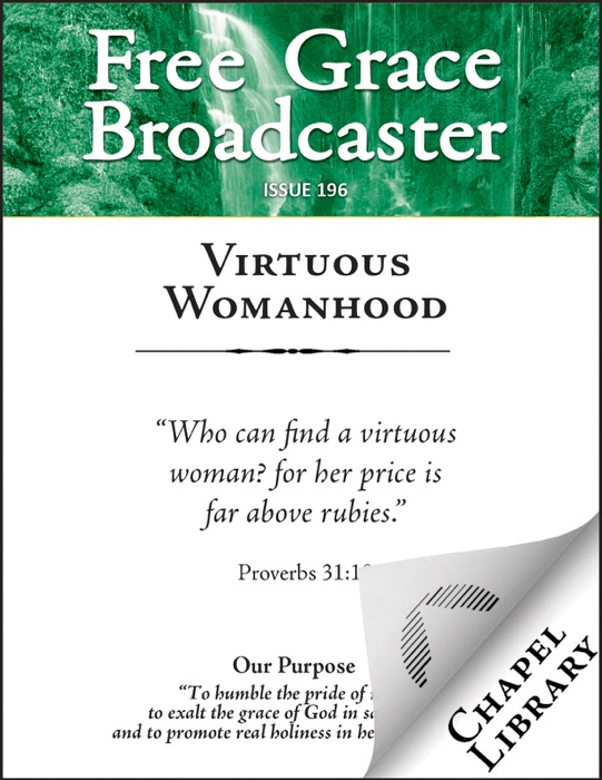 Free Grace Broadcaster - Issue 196 - Virtuous Womanhood