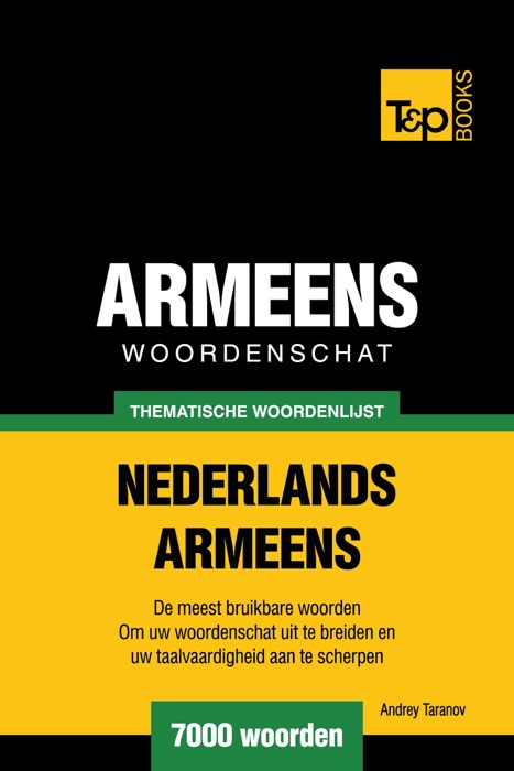 Thematische woordenschat Nederlands-Armeens: 7000 woorden