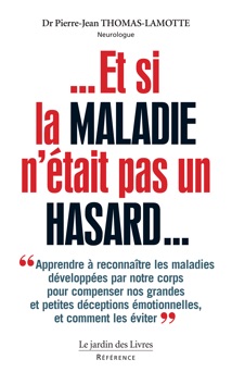 Et si la maladie n'était pas un hasard - Dr Pierre-Jean THOMAS-LAMOTTE