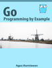 Agus Kurniawan - Go Programming by Example artwork