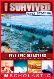 I Survived True Stories: Five Epic Disasters