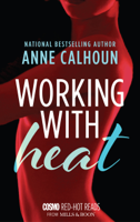 Anne Calhoun - Working With Heat artwork