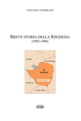 Breve Storia Della Rhodesia (1965-1980) - Stefano Andreani