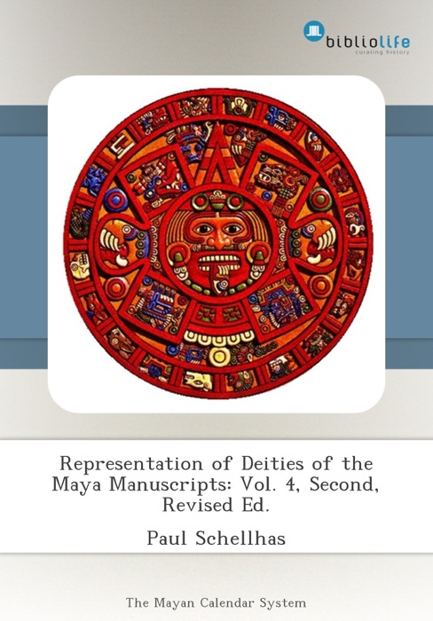 Representation of Deities of the Maya Manuscripts: Vol. 4, Second, Revised Ed.