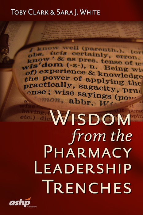 Wisdom from the Pharmacy Leadership Trenches