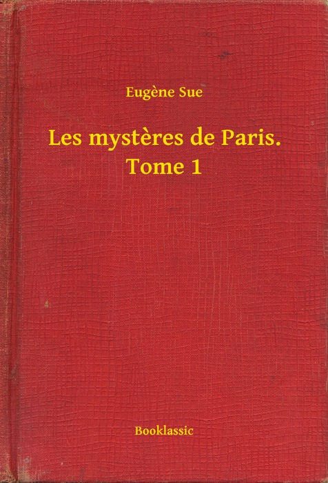 Les mysteres de Paris. Tome 1