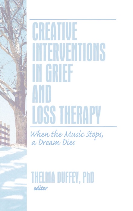 Creative Interventions in Grief and Loss Therapy