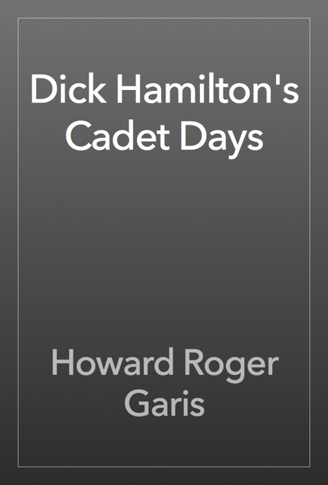 Dick Hamilton's Cadet Days