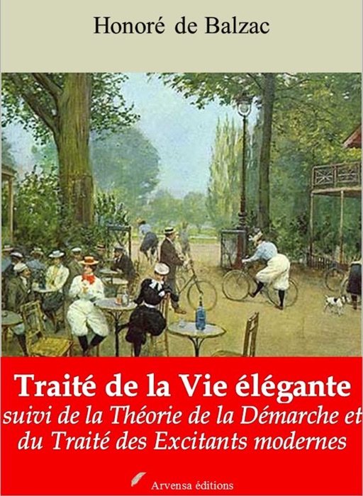 Traité de la Vie élégante suivi de la Théorie de la Démarche et du traité des Excitants modernes
