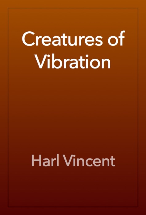 Creatures of Vibration