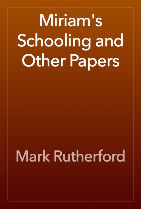 Miriam's Schooling and Other Papers