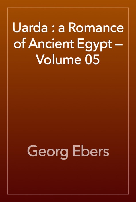 Uarda : a Romance of Ancient Egypt — Volume 05