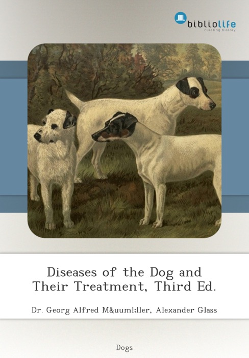 Diseases of the Dog and Their Treatment, Third Ed.