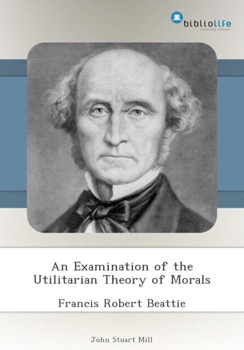 An Examination of the Utilitarian Theory of Morals