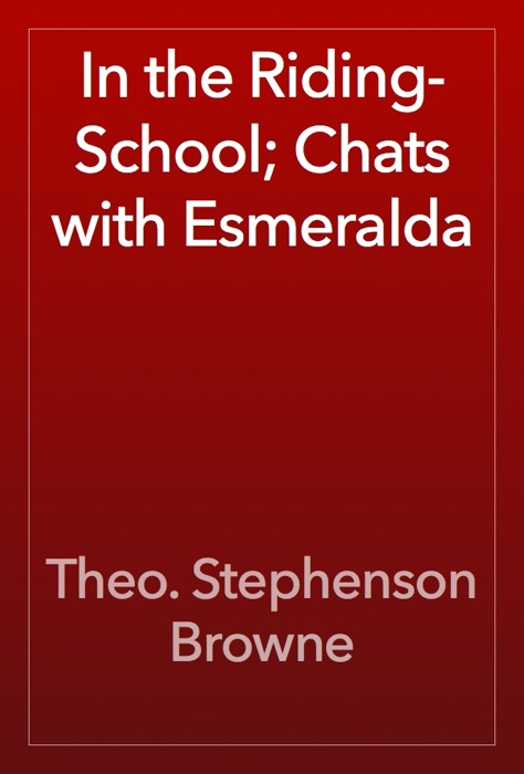 In the Riding-School; Chats with Esmeralda