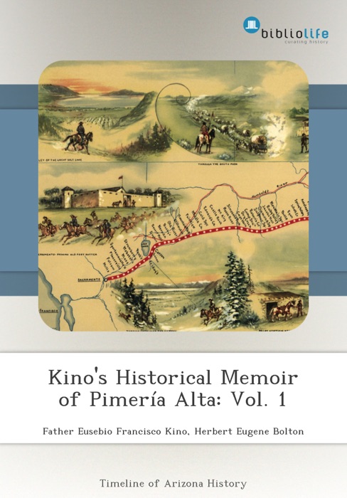 Kino's Historical Memoir of Pimería Alta: Vol. 1