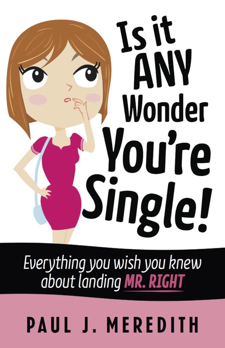 Is It Any Wonder You're Single!