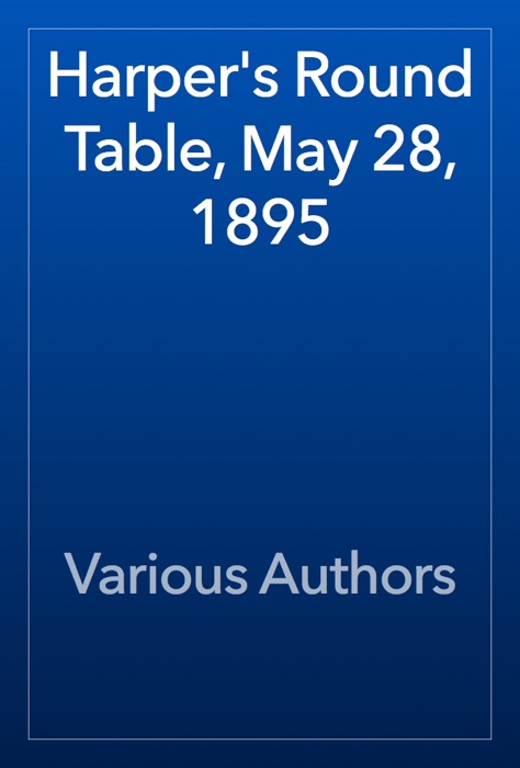 Harper's Round Table, May 28, 1895