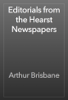 Editorials from the Hearst Newspapers - Arthur Brisbane