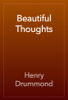 Beautiful Thoughts - Henry Drummond