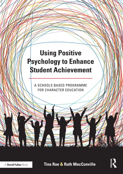 Using Positive Psychology to Enhance Student Achievement