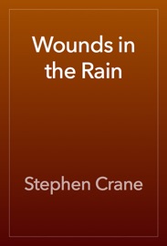 Wounds in the Rain - Stephen Crane