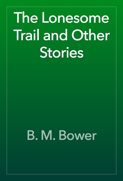 The Lonesome Trail and Other Stories