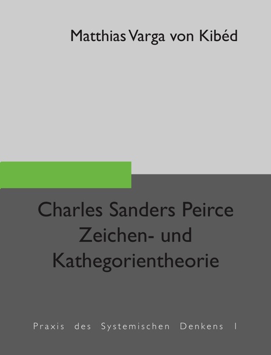 Charles Sanders Peirce - Zeichen- und Kathegorientheorie
