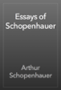 Essays of Schopenhauer - Arthur Schopenhauer