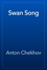 Swan Song - Anton Chekhov