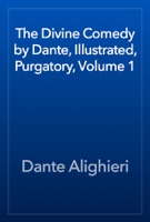The Divine Comedy by Dante, Illustrated, Purgatory, Volume 1