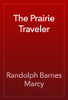 The Prairie Traveler - Randolph Barnes Marcy