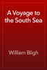 A Voyage to the South Sea - William Bligh