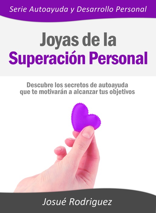 Joyas de la Superación Personal: Descubre los secretos de autoayuda que te motivarán a alcanzar tus objetivos
