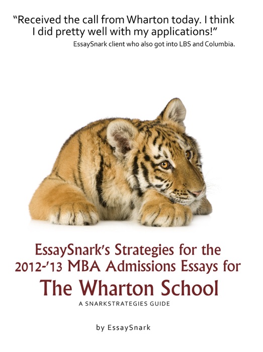 EssaySnark's Strategies for the 2012-'13 MBA Admissions Essays for The Wharton School