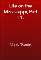 Life on the Mississippi, Part 11.