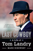 The Last Cowboy: A Life of Tom Landry Book Cover