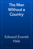 The Man Without a Country - Edward Everett Hale