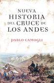 Nueva historia del cruce de los Andes - Pablo Camogli