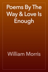 Poems By The Way & Love Is Enough