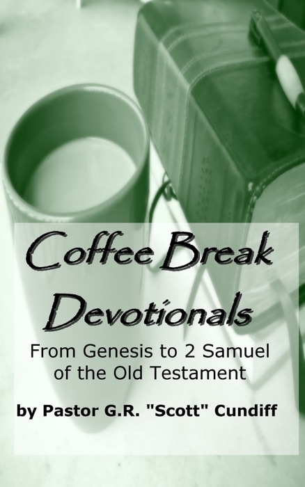 Coffee Break Devotionals: From Genesis to 2 Samuel of the Old Testament