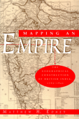 Mapping an Empire - Matthew H. Edney